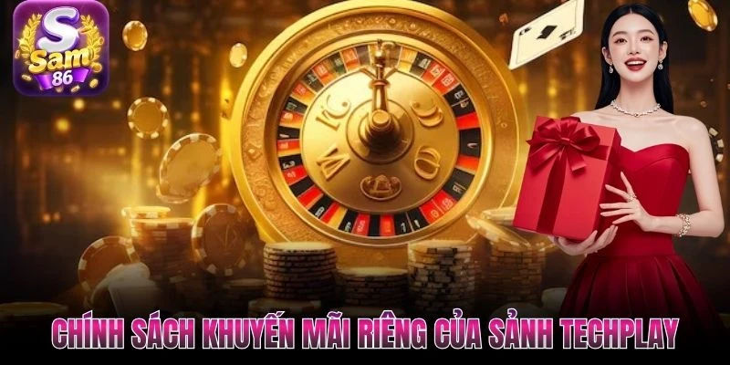 Chính sách khuyến mãi riêng của sảnh Techplay