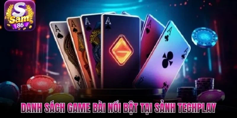 Danh sách game bài nổi bật tại sảnh Techplay