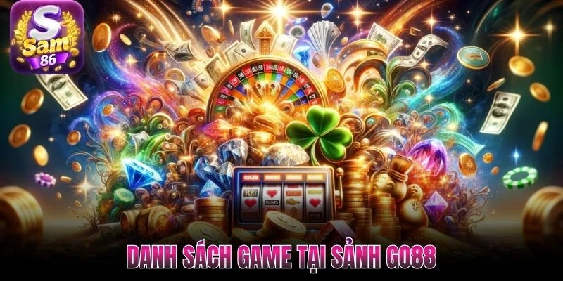 Danh sách game tại sảnh Go88 Danh sách game tại sảnh Go88