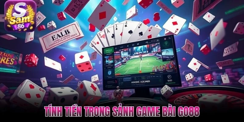 Tính tiền trong sảnh game bài Go88 Tính tiền trong sảnh game bài Go88