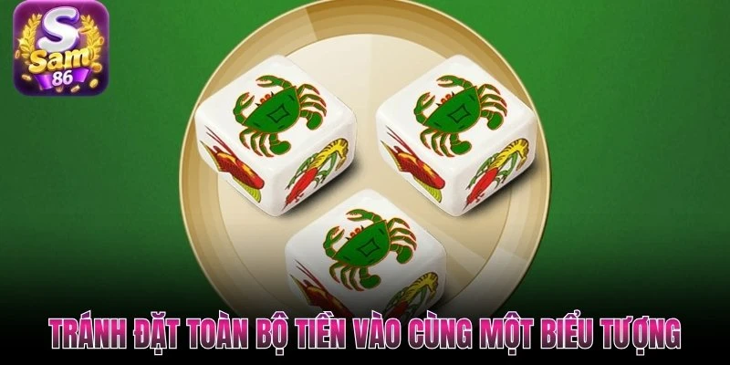 Tránh đặt toàn bộ tiền vào cùng một biểu tượng
